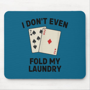 Mousepad Pôquer engraçado, eu nem dobro minha roupa de cama