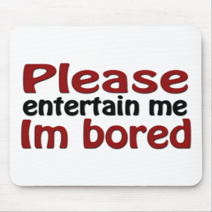 Mousepad Por favor, entre em mim. Estou entediado.