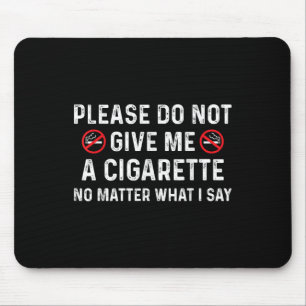 Mousepad Por Favor, Não Me Dê Um Cigarro, Não O Que Eu Digo
