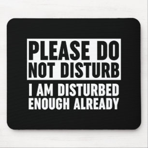 Mousepad Por Favor, Não Me Incomodem O Suficiente
