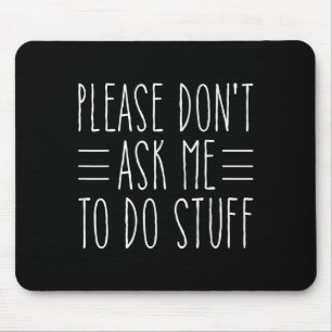 Mousepad Por Favor Não Me Peça Para Fazer Coisas Engraçadas