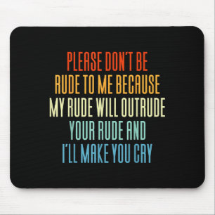 Mousepad Por Favor Não Seja Grosseiro Comigo Porque Meu Gro