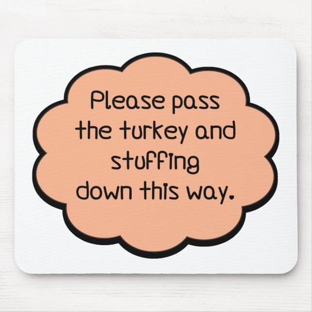 Mousepad Por favor, passe a Turquia e o recheio (Frente)