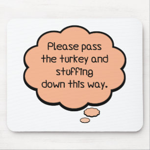 Mousepad Por favor, passe a Turquia e o recheio