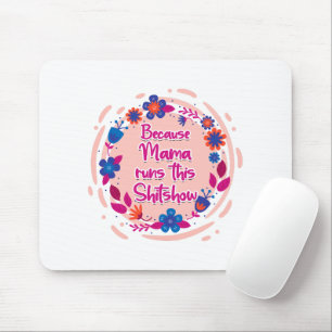 Mousepad Porque A Mamãe Executa Este Shitshow