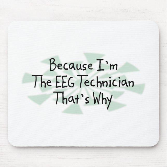 Mousepad Porque eu sou o técnico de EEG (Frente)