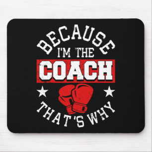 Mousepad Porque Eu Sou O Treinador Por Isso - Boxe Kickboxi