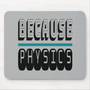 Mousepad Porque o Nerd de Ciência da FÍSICA é Sarcástic