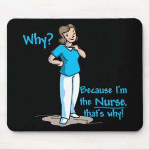 Mousepad Porquê? Porque eu sou a enfermeira