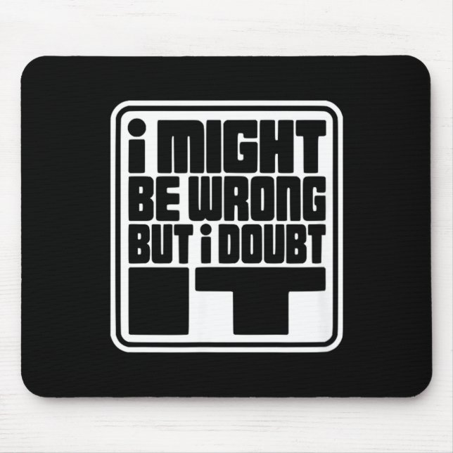 Mousepad Posso Estar Errado Mas Duvido Design Divertido Sar (Frente)