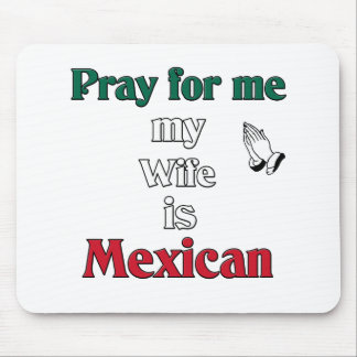 Mousepad Pray para mim que minha esposa é mexicana