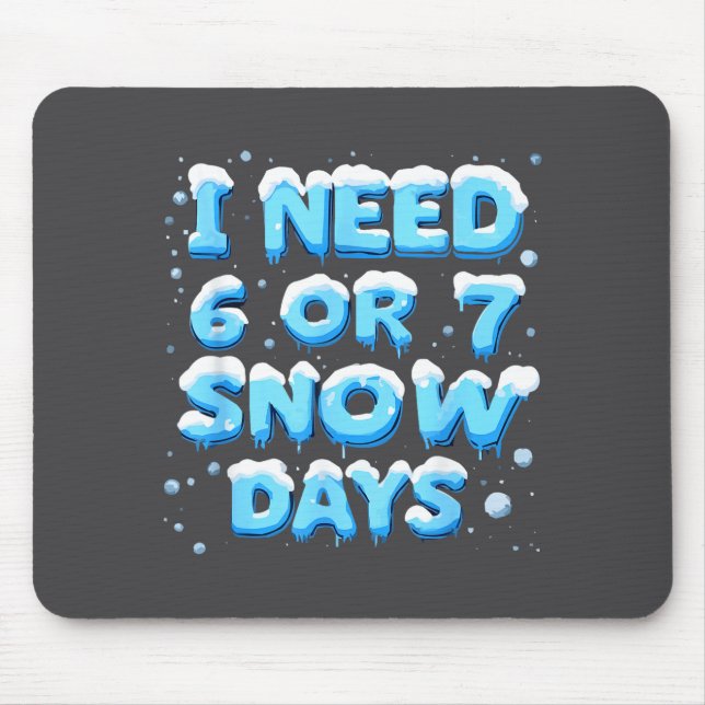Mousepad Preciso de 6 ou 7 Dias de Neve (Frente)