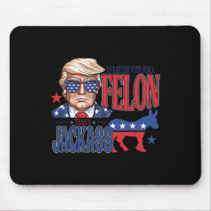 Mousepad Preferencialmentes Votam Por Um Felon Que Um Jack