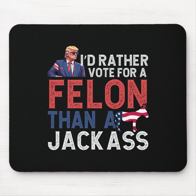 Mousepad Preferencialmentes Votam Por Um Felon Que Um Jack  (Frente)