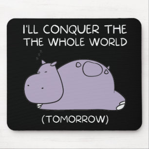 Mousepad Preguiçoso Hippo, conquistarei o mundo amanhã