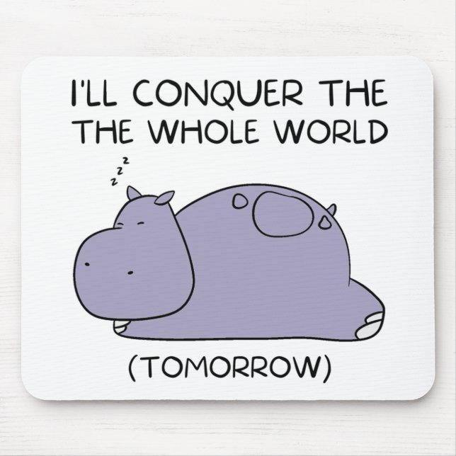 Mousepad Preguiçoso Hippo Eu vou conquistar o mundo inteiro (Frente)