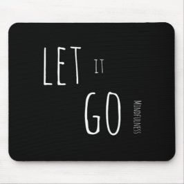 Mousepad Presente de mindidade, deixe-o ir