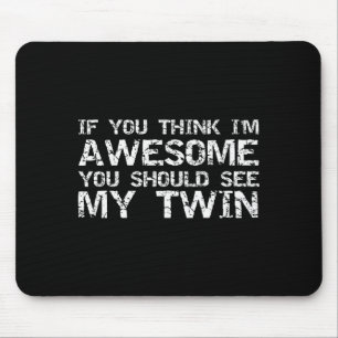 Mousepad Presente Divertido Para Gêmeo De Gêmeo Se Você Ach