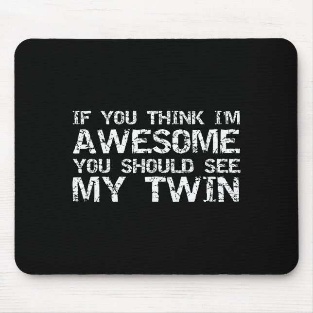 Mousepad Presente Divertido Para Gêmeo De Gêmeo Se Você Ach (Frente)