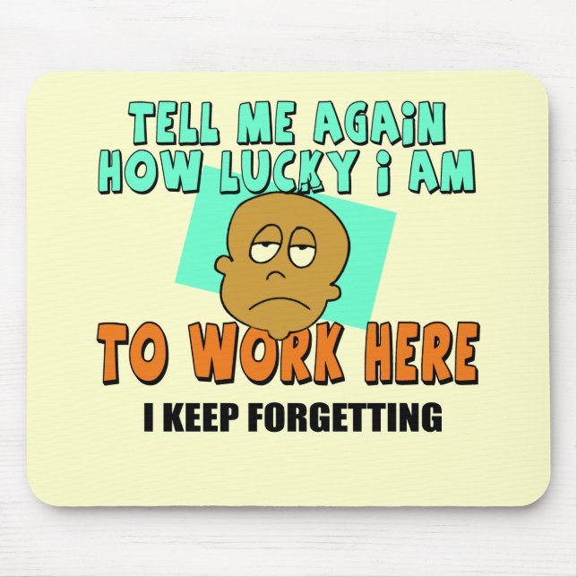 Mousepad Presentes engraçados dos t-shirt do trabalho (Frente)