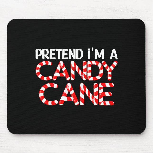Mousepad Pretend I'm A Candy Cane Xmas Adult Kids Men Women (Frente)