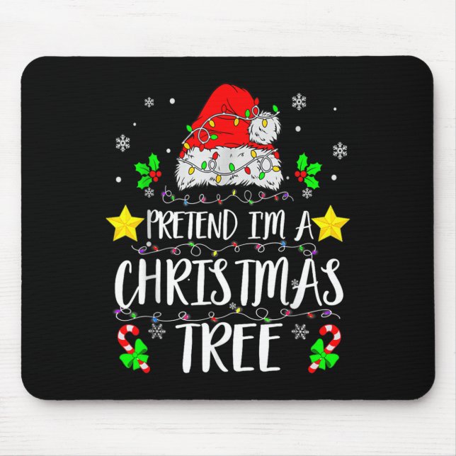 Mousepad Pretend I'm A Christmas Tree Funny Christmas Costu (Frente)