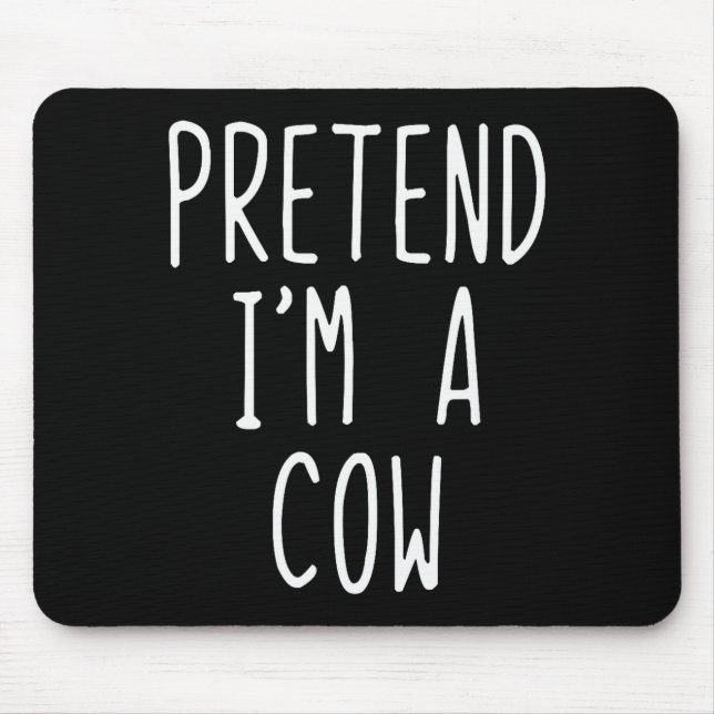 Mousepad Pretend I'm A Cow Costume Halloween Funny Lazy Adu (Frente)