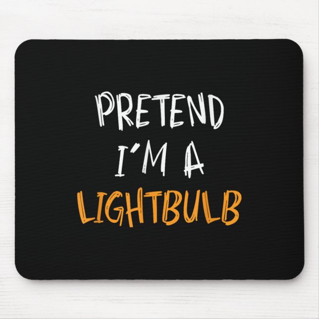 Mousepad Pretend I'm A Lightbulb Funny Lazy Halloween Costu (Frente)