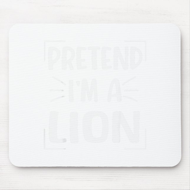 Mousepad Pretend I'm A Lion Funny Halloween Lion Costume Me (Frente)