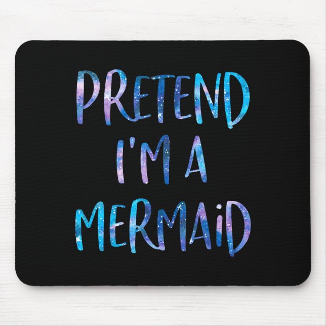 Mousepad Pretend I'm A Mermaid Lazy Funny Mermaid Halloween (Frente)