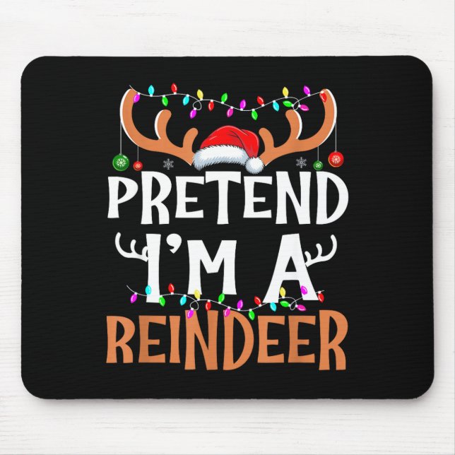 Mousepad Pretend I'm A Reindeer Lazy Mens Womens Christmas  (Frente)