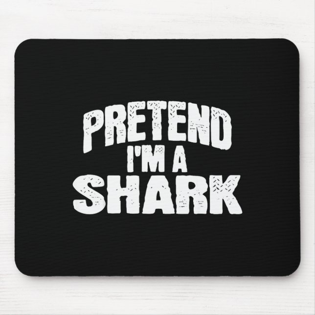 Mousepad Pretend I'm A Shark Funny Halloween Costume  (Frente)