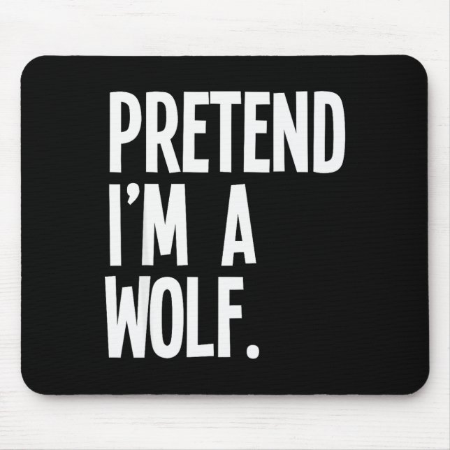 Mousepad Pretend I'm A Wolf Funny Halloween Party Costume  (Frente)