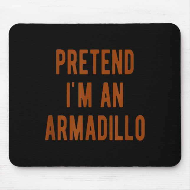 Mousepad Pretend Im An Armadillo Kids Armadillo Halloween C (Frente)