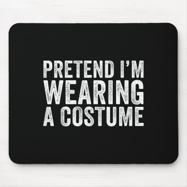 Mousepad Pretend I'm Wearing A Costume Funny Matching Hallo (Frente)