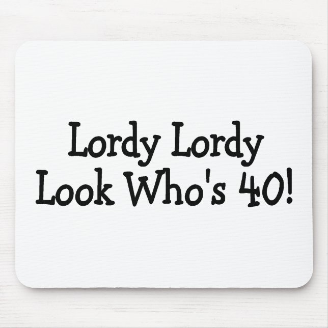 Mousepad Preto de Whos 40 do olhar de Lordy Lordy (Frente)