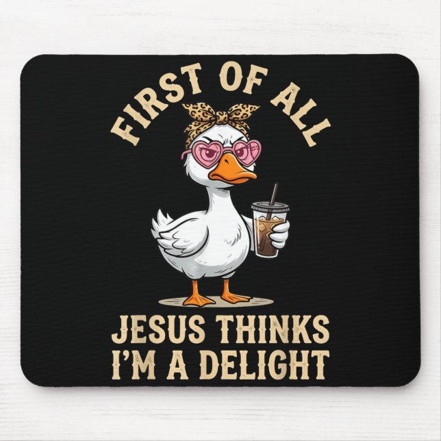 Mousepad Primeiro De Jesus Acha Um Delícia Design De Ganso  (Frente)