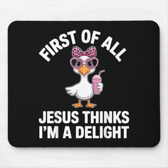 Mousepad Primeiro De Jesus Acha Um Delícia Design De Ganso  (Frente)