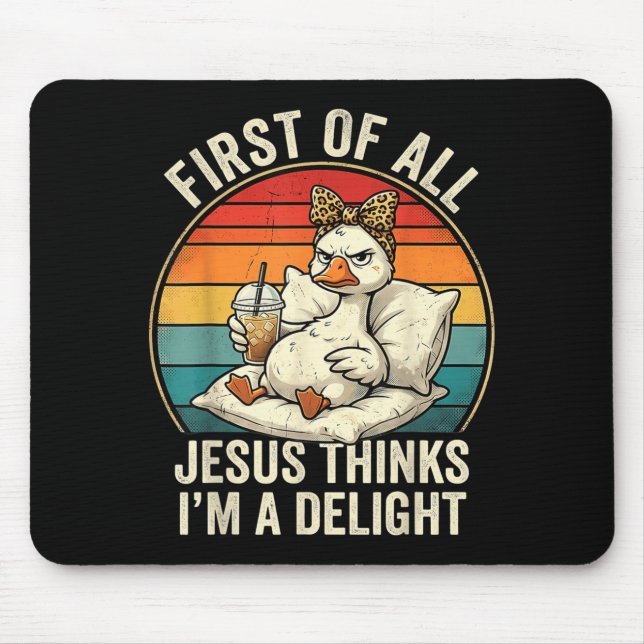 Mousepad Primeiro De Jesus Acha Um Delícia Design De Ganso  (Frente)