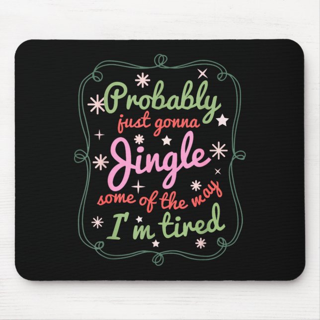 Mousepad Probably Just Gonna Jingle Some Of The Way I'm Tir (Frente)