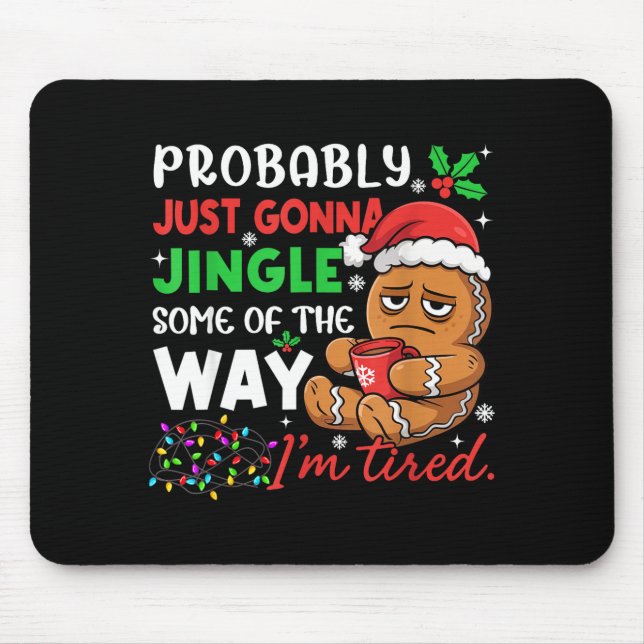 Mousepad Probably Just Gonna Jingle Some Of The Way Tired C (Frente)