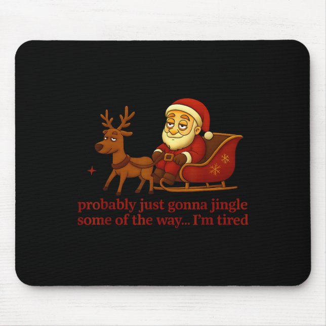 Mousepad Probably Just Gonna Jingle Some Tired Cool Funny C (Frente)