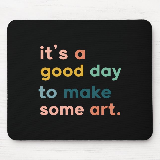 Mousepad Professor de Arte É um Bom Dia para Fazer Arte  (Frente)
