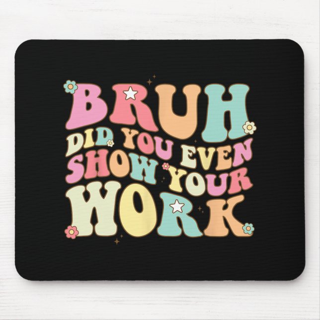 Mousepad Professora De Matemática, Shirt Bruh, Você Até Mos (Frente)