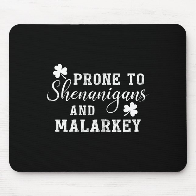 Mousepad Prone To Shenanigans And Malarkey T Shirt St Patri (Frente)