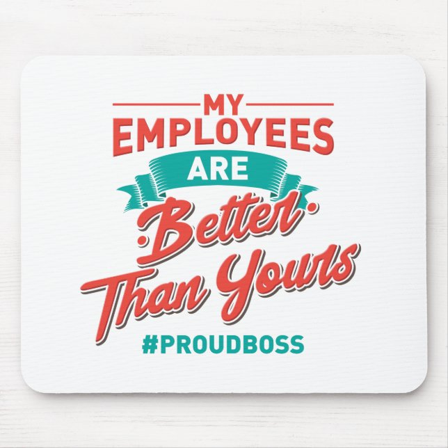Mousepad Proud Boss: My Employees Are Better Than Yours (Frente)