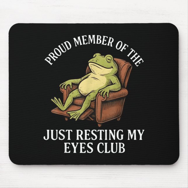 Mousepad Proud Member Of The Just Resting My Eyes Club Frog (Frente)
