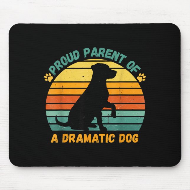 Mousepad Proud Parent Of A Dramatic Dog Funny Pet Parent Hu (Frente)