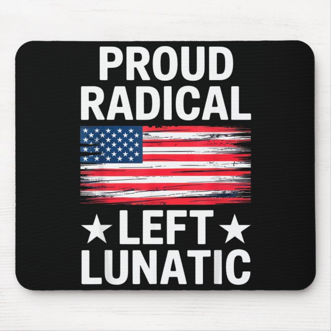 Mousepad Proud Radical Left Lunatic For Litical Enthusiasts (Frente)