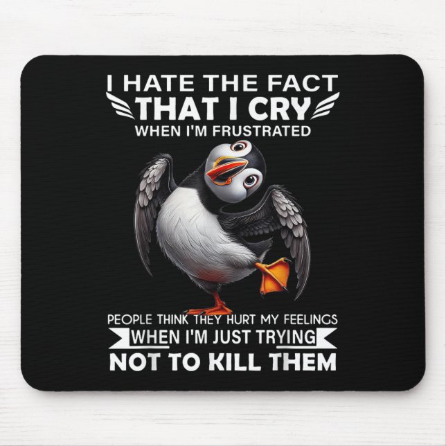 Mousepad Puffin Odeio O Fato De Chorar Quando Estou Frustra (Frente)